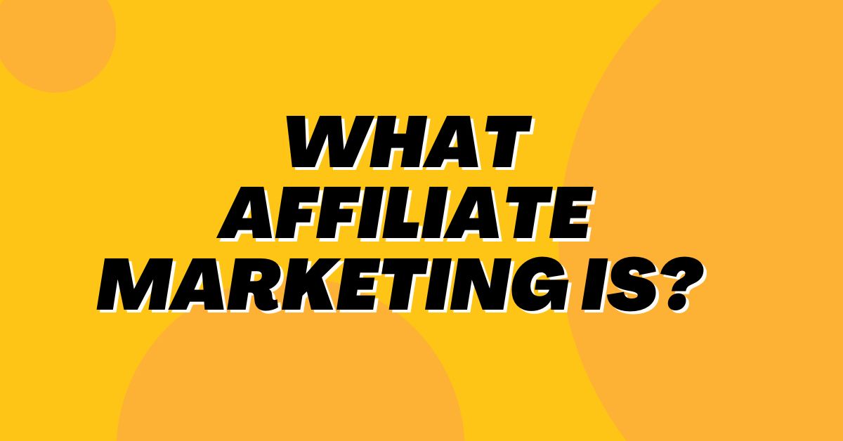 What Affiliate Marketing is and How it works?