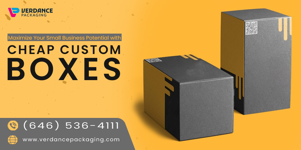 Maximize Your Small Business Potential With Cheap Custom Boxes