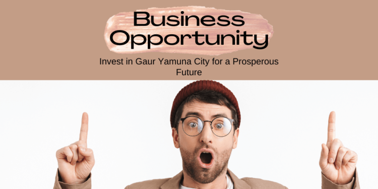 Seize the Opportunity- Invest in Gaur Yamuna City for a Prosperous Future