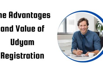 The Advantages and Value of Udyam Registration