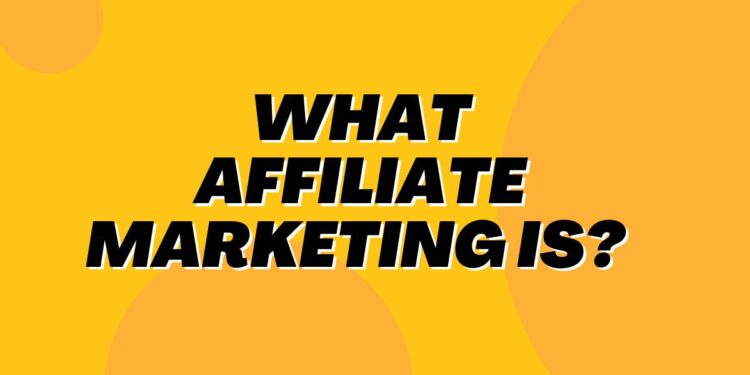 What Affiliate Marketing is and How it works?