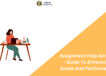 Assignment Help Service – Guide To Enhancing Grade And Performance