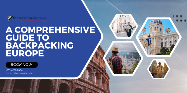 A Comprehensive Guide to Backpacking Europe