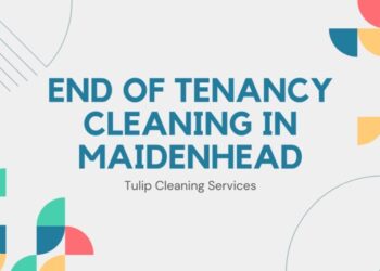 End of Tenancy Cleaning in Maidenhead: A Comprehensive Guide